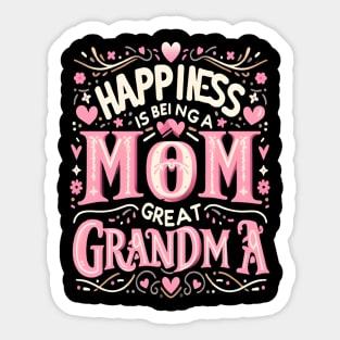 happiness is being a mom and great grandma Sticker